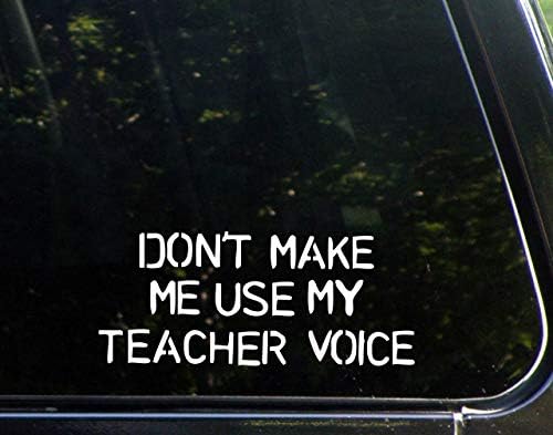 Nemojte me natjerati da koristim svoj učiteljski glas - 8 x 3 - naljepnica naljepnice/naljepnica za vinil za prozore, automobile,